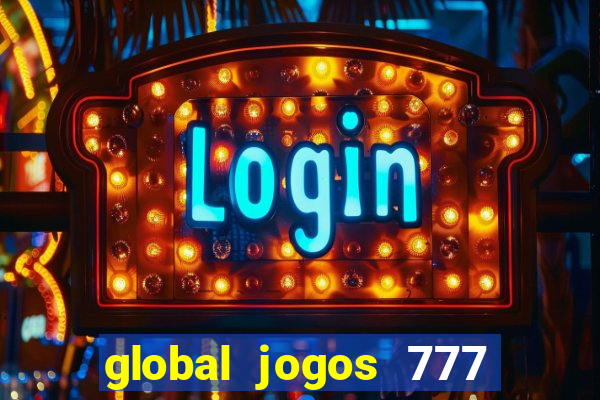 global jogos 777 paga mesmo